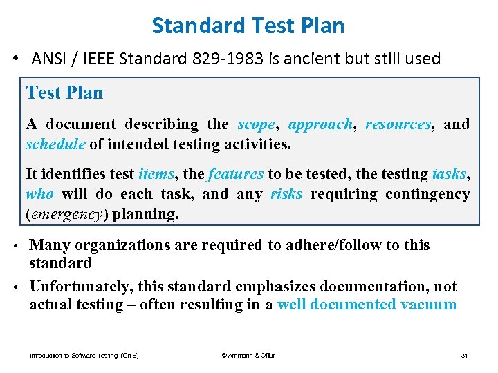 Standard Test Plan • ANSI / IEEE Standard 829 -1983 is ancient but still