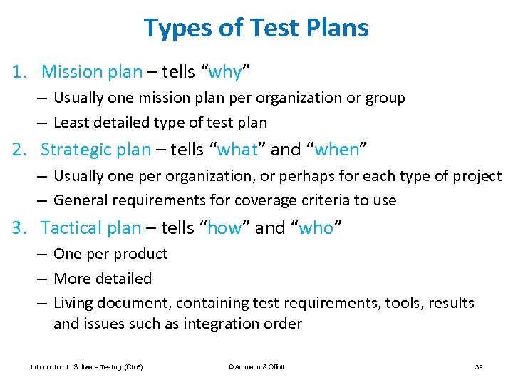 Types of Test Plans 1. Mission plan – tells “why” – Usually one mission