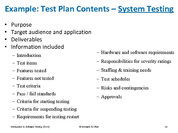 Example: Test Plan Contents – System Testing • • Purpose Target audience and application