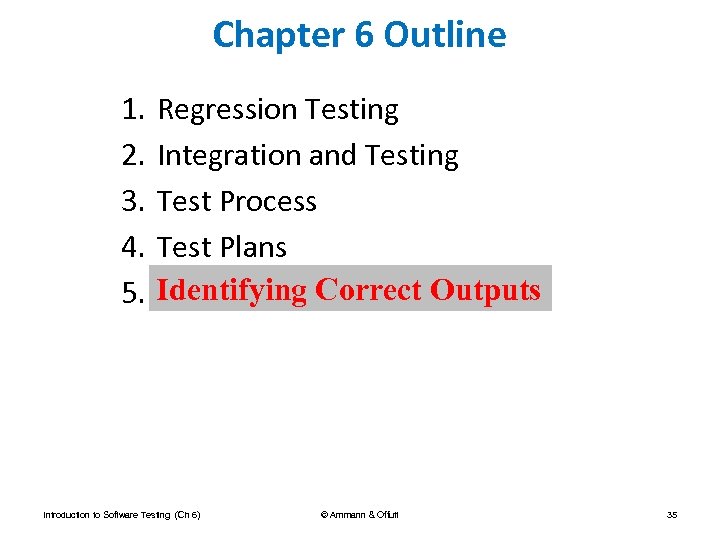 Chapter 6 Outline 1. 2. 3. 4. 5. Regression Testing Integration and Testing Test