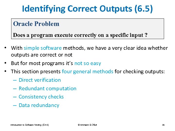 Identifying Correct Outputs (6. 5) Oracle Problem Does a program execute correctly on a