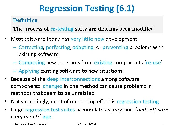 Regression Testing (6. 1) Definition The process of re-testing software that has been modified