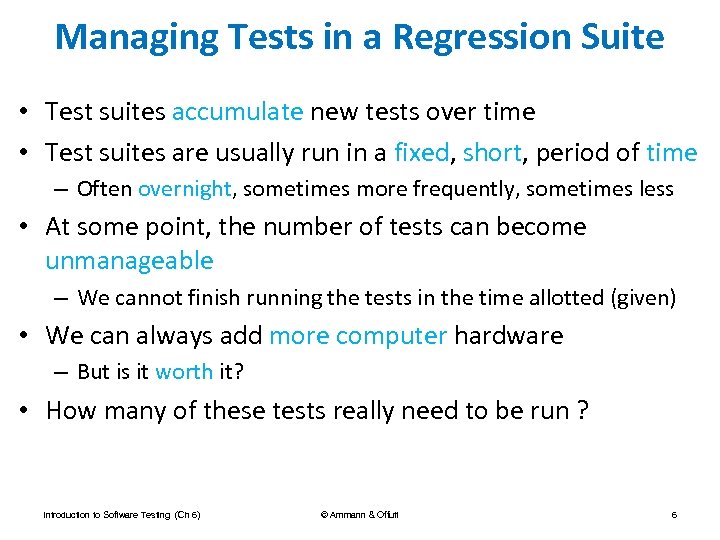 Managing Tests in a Regression Suite • Test suites accumulate new tests over time