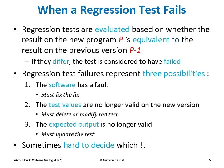 When a Regression Test Fails • Regression tests are evaluated based on whether the