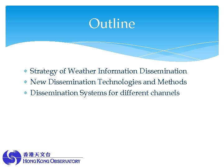 Outline Strategy of Weather Information Dissemination New Dissemination Technologies and Methods Dissemination Systems for