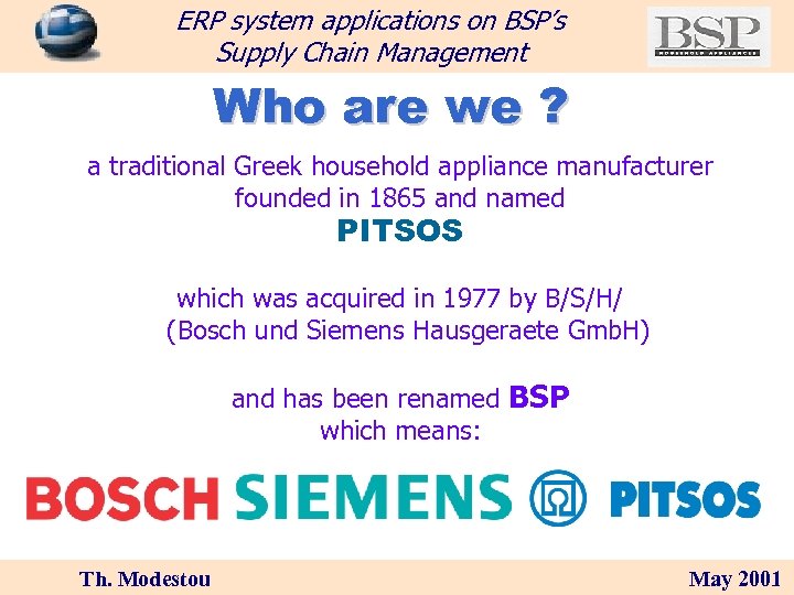 ERP system applications on BSP’s Supply Chain Management Who are we ? a traditional