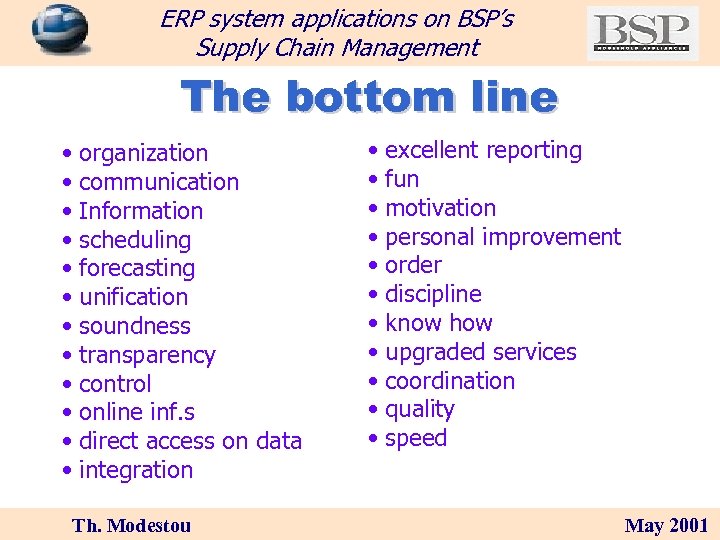 ERP system applications on BSP’s Supply Chain Management The bottom line • organization •