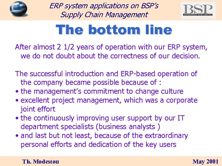 ERP system applications on BSP’s Supply Chain Management The bottom line After almost 2