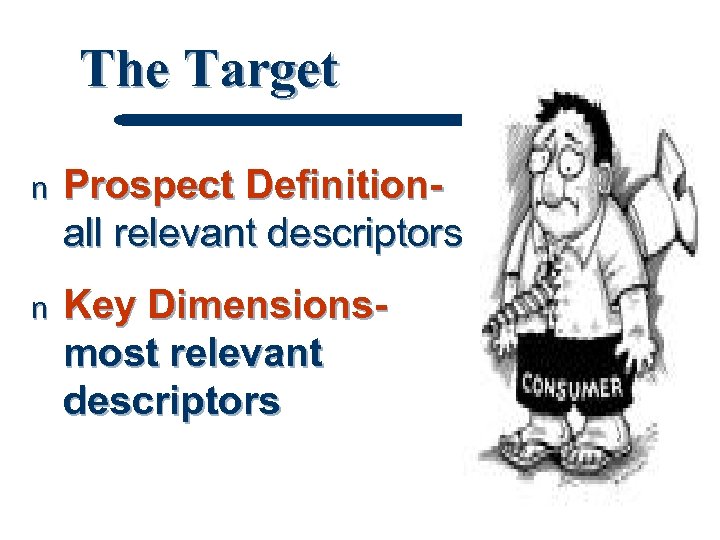 The Target n Prospect Definitionall relevant descriptors n Key Dimensionsmost relevant descriptors 