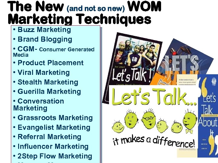 The New (and not so new) WOM Marketing Techniques • Buzz Marketing • Brand