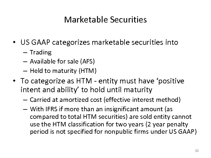 Marketable Securities • US GAAP categorizes marketable securities into – Trading – Available for