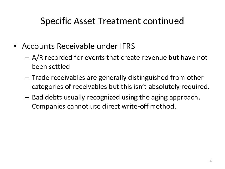 Specific Asset Treatment continued • Accounts Receivable under IFRS – A/R recorded for events
