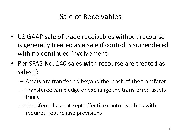 Sale of Receivables • US GAAP sale of trade receivables without recourse is generally