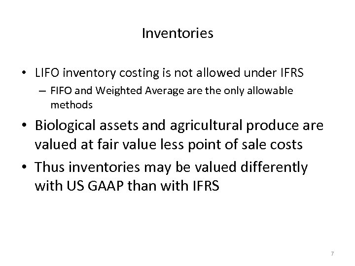 Inventories • LIFO inventory costing is not allowed under IFRS – FIFO and Weighted