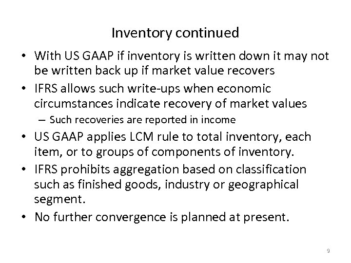 Inventory continued • With US GAAP if inventory is written down it may not