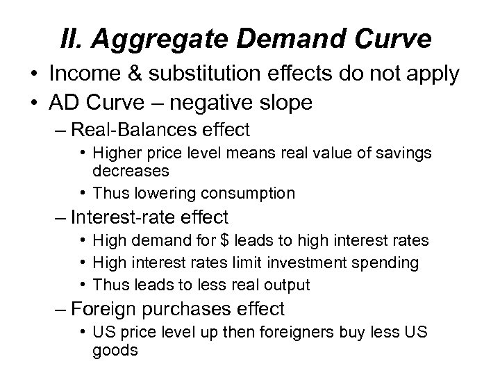 II. Aggregate Demand Curve • Income & substitution effects do not apply • AD