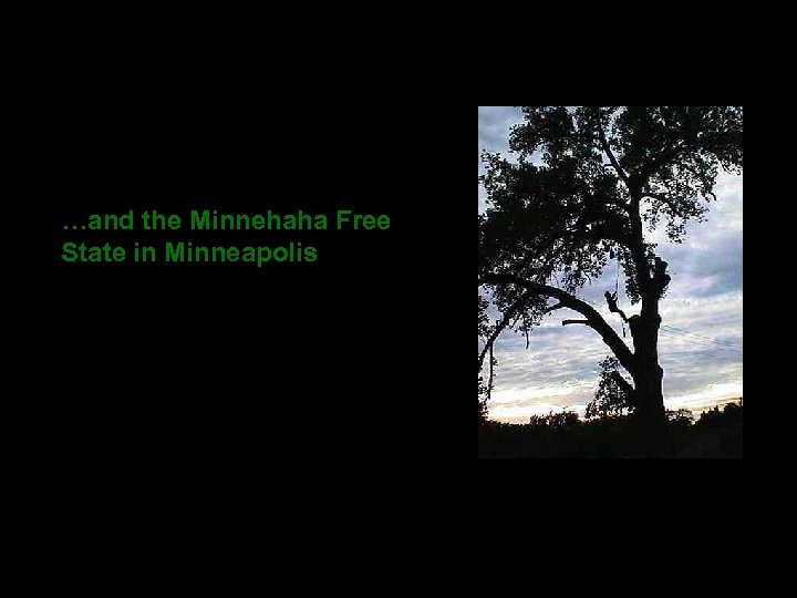 …and the Minnehaha Free State in Minneapolis 