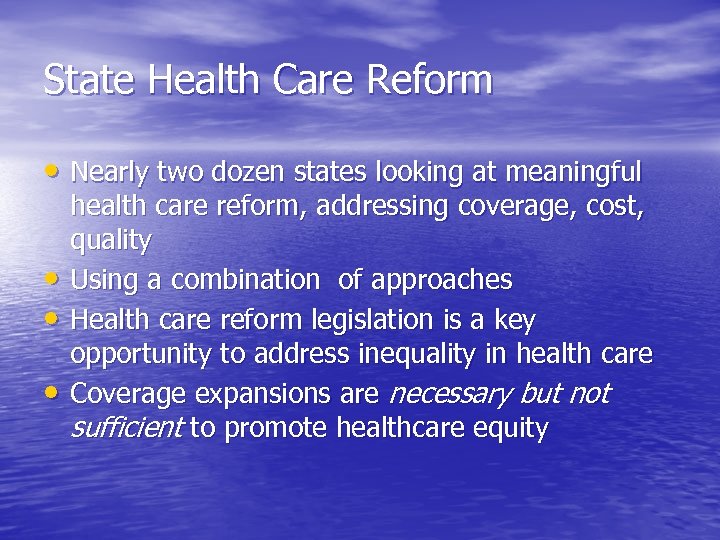 State Health Care Reform • Nearly two dozen states looking at meaningful • •
