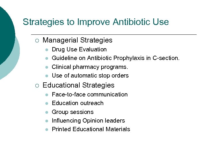 Strategies to Improve Antibiotic Use ¡ Managerial Strategies l l ¡ Drug Use Evaluation