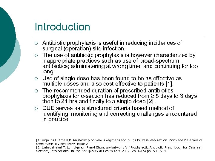 Introduction ¡ ¡ ¡ Antibiotic prophylaxis is useful in reducing incidences of surgical (operation)