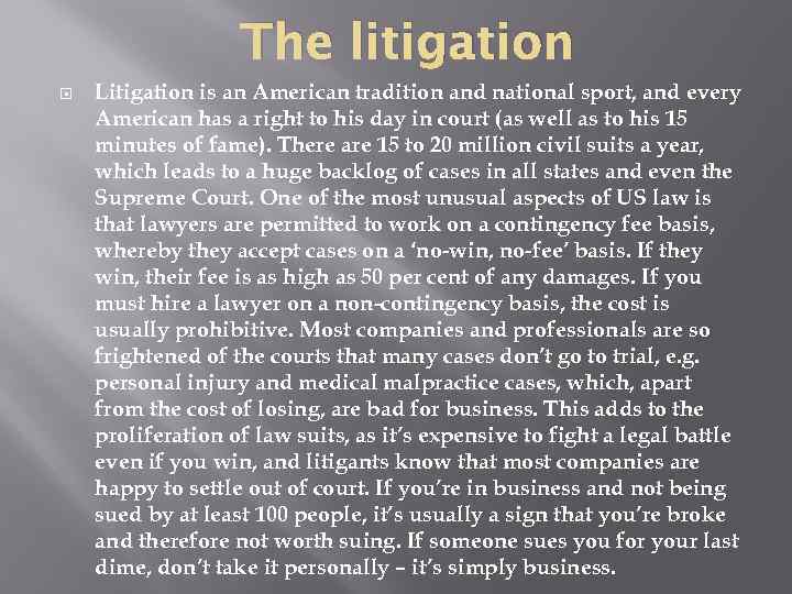 The litigation Litigation is an American tradition and national sport, and every American has