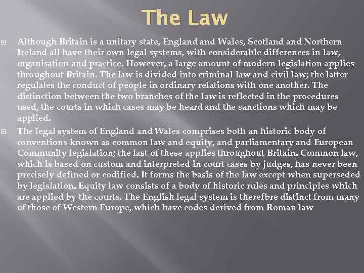 The Law Although Britain is a unitary state, England Wales, Scotland Northern Ireland all