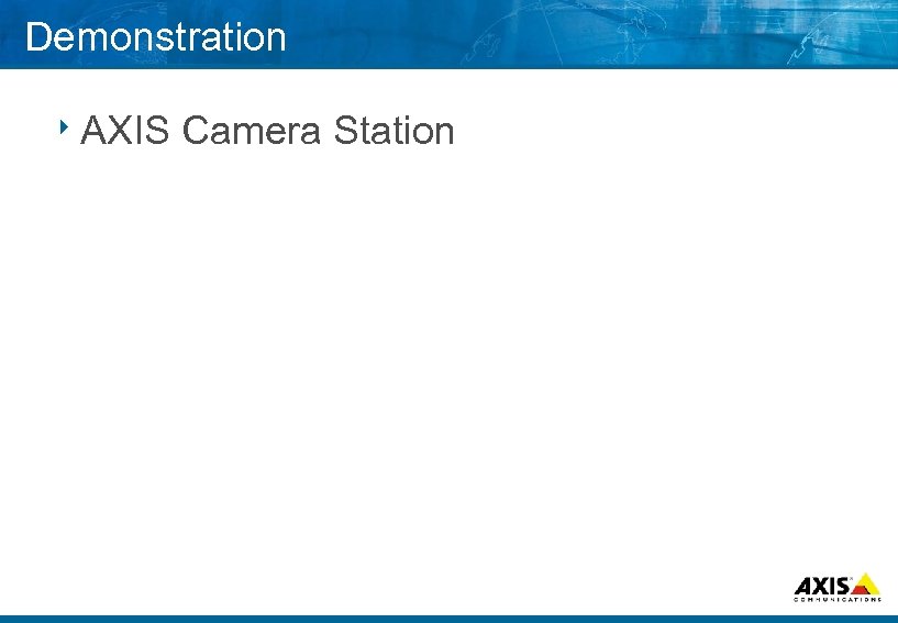 Demonstration 8 AXIS Camera Station 