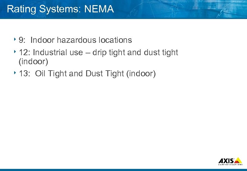 Rating Systems: NEMA 8 9: Indoor hazardous locations 8 12: Industrial use – drip