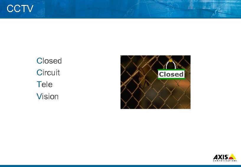 CCTV Closed Circuit Tele Vision 