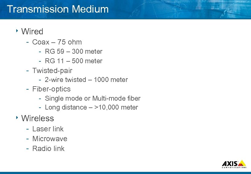 Transmission Medium 8 Wired Coax – 75 ohm RG 59 – 300 meter RG