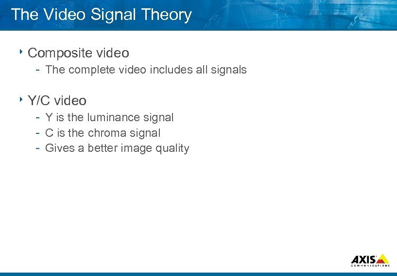 The Video Signal Theory 8 Composite video The complete video includes all signals 8