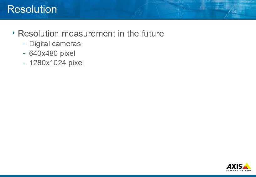 Resolution 8 Resolution measurement Digital cameras 640 x 480 pixel 1280 x 1024 pixel