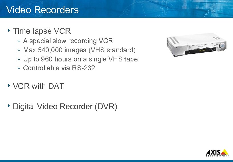 Video Recorders 8 Time lapse VCR A special slow recording VCR Max 540, 000