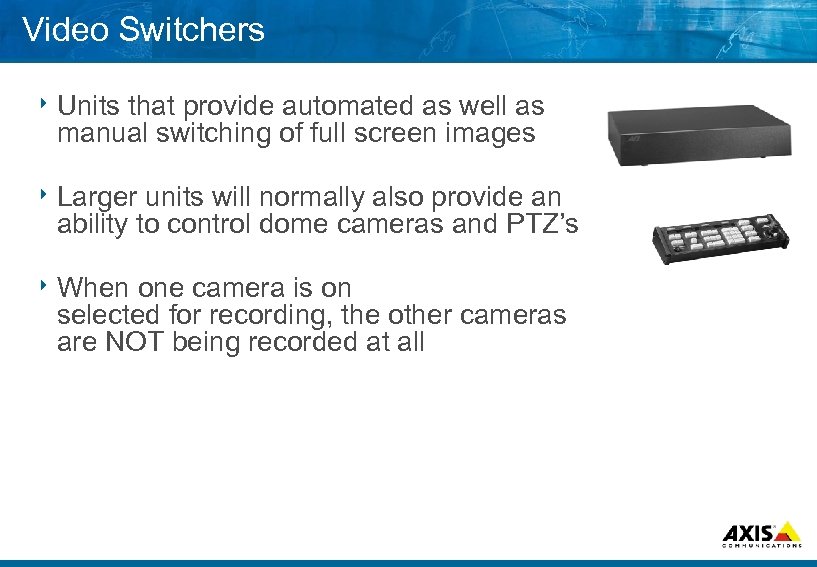 Video Switchers 8 Units that provide automated as well as manual switching of full