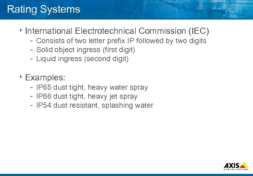 Rating Systems 8 International Electrotechnical Commission (IEC) Consists of two letter prefix IP followed