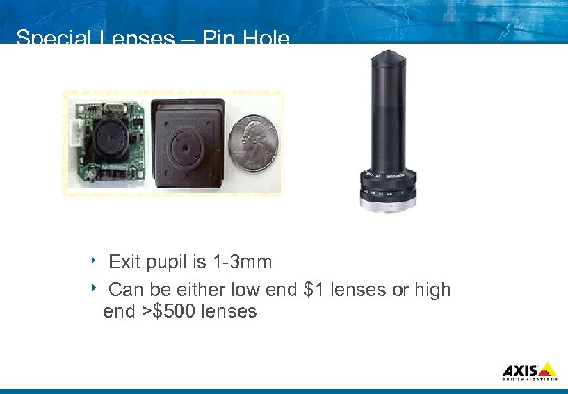 Special Lenses – Pin Hole Exit pupil is 1 3 mm 8 Can be