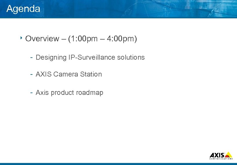 Agenda 8 Overview – (1: 00 pm – 4: 00 pm) Designing IP Surveillance