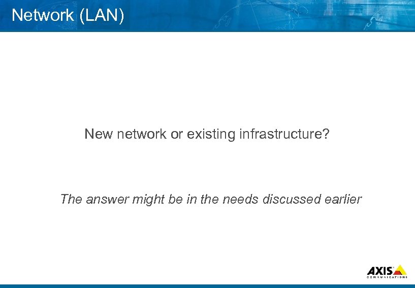 Network (LAN) New network or existing infrastructure? The answer might be in the needs