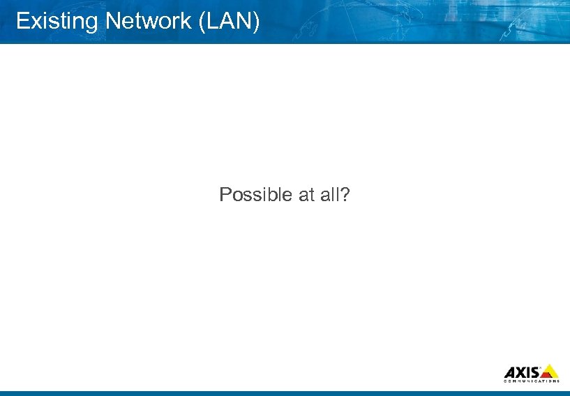 Existing Network (LAN) Possible at all? 