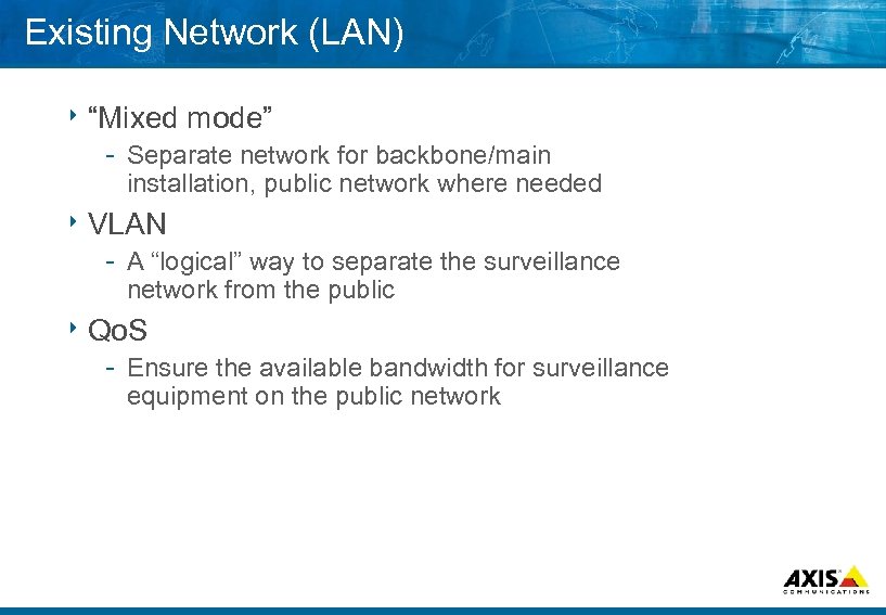 Existing Network (LAN) 8 “Mixed mode” Separate network for backbone/main installation, public network where