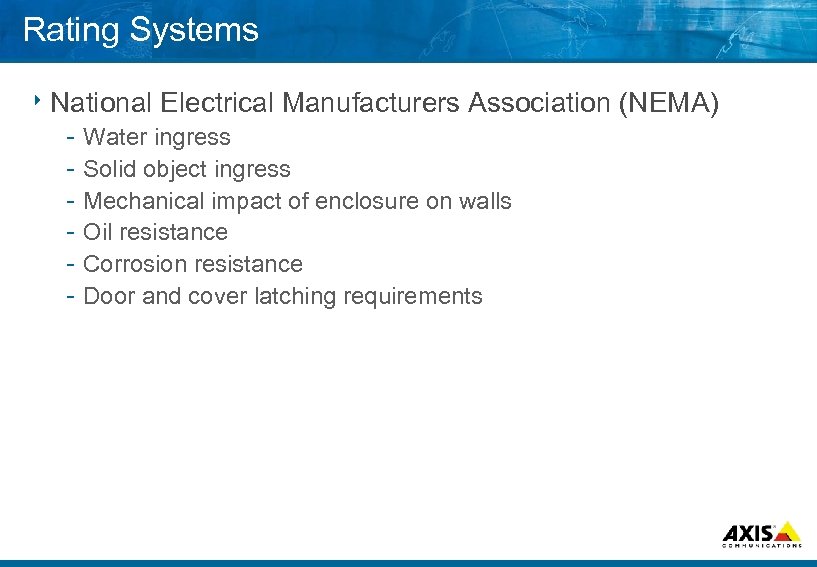 Rating Systems 8 National Electrical Manufacturers Association Water ingress Solid object ingress Mechanical impact