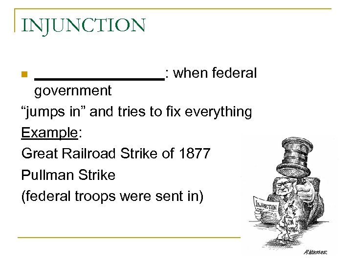 INJUNCTION ________: when federal government “jumps in” and tries to fix everything Example: Great