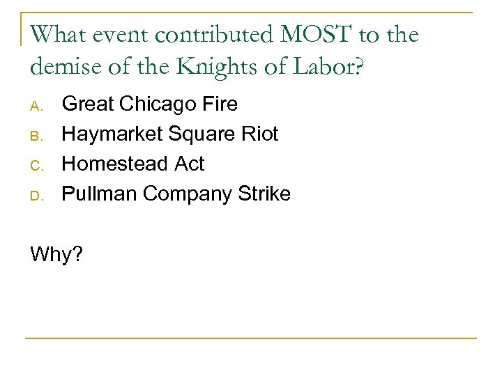 What event contributed MOST to the demise of the Knights of Labor? A. B.