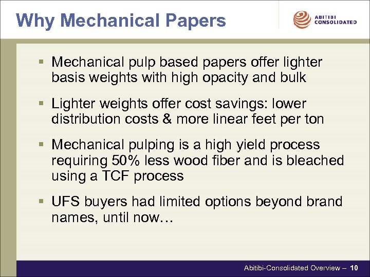 Why Mechanical Papers § Mechanical pulp based papers offer lighter basis weights with high