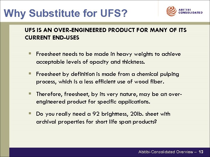 Why Substitute for UFS? UFS IS AN OVER-ENGINEERED PRODUCT FOR MANY OF ITS CURRENT