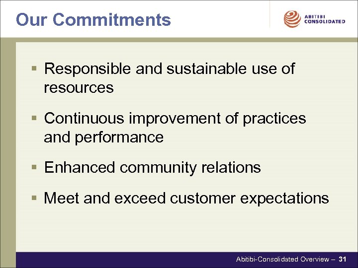 Our Commitments § Responsible and sustainable use of resources § Continuous improvement of practices