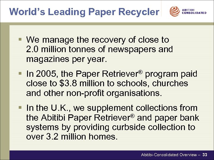 World’s Leading Paper Recycler § We manage the recovery of close to 2. 0