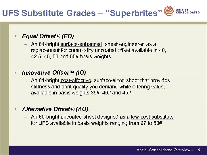 UFS Substitute Grades – “Superbrites” § Equal Offset® (EO) – An 84 -bright surface-enhanced