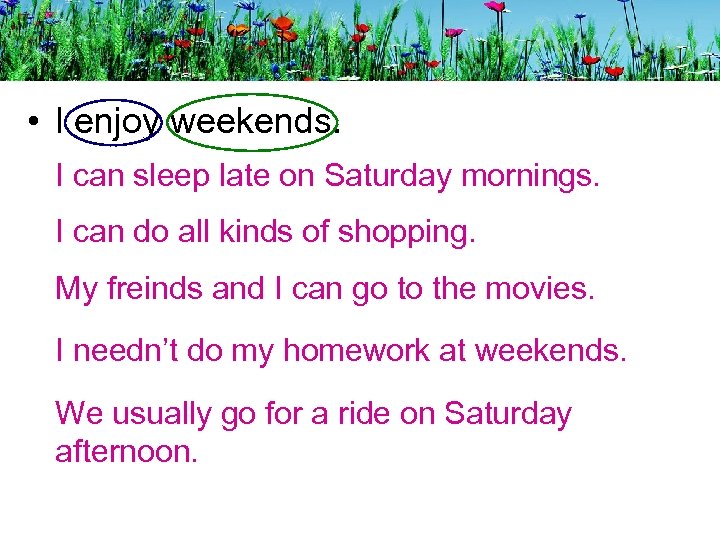  • I enjoy weekends. I can sleep late on Saturday mornings. I can