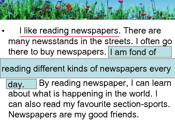  • I like reading newspapers. There are many newsstands in the streets. I